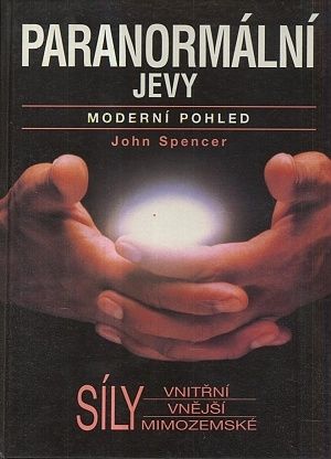 Paranormalni jevy  moderni pohled  sily vnitrni vnejsi mimozemske - Spencer John | antikvariat - detail knihy