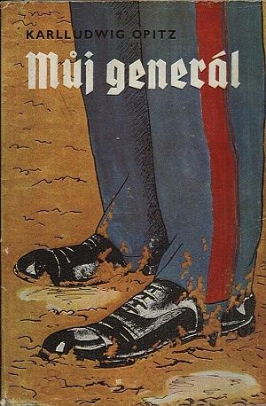 Muj general  neukaznena zprava stabniho rotmistra - Opitz Karlludwig | antikvariat - detail knihy