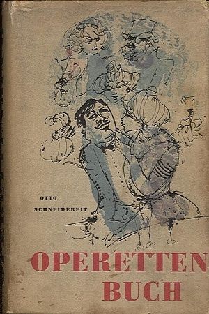 Operettenbuch  die Welt der Operette die Operetten der Welt - Schneidereit Otto | antikvariat - detail knihy