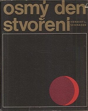Osmy den stvoreni  cesty lidskeho ducha za poznanim prirody - Schrader Herbert I | antikvariat - detail knihy