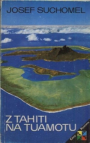 Z Tahiti na Tuamotu - Suchomel Josef | antikvariat - detail knihy