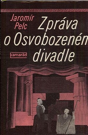 Zprava o Osvobozenem divadle - Pelc Jaromir | antikvariat - detail knihy
