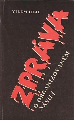Zprava o organizovnem nasili - Hejl Vilem | antikvariat - detail knihy