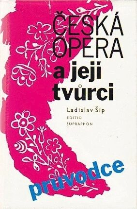 Ceska opera a jeji tvurci - Sip Ladislav | antikvariat - detail knihy