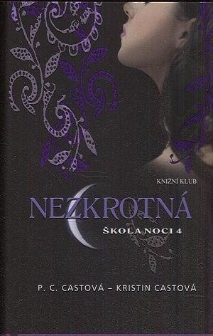 Skola noci 4  Nezkrotna - Castova PC Castova Kristin | antikvariat - detail knihy