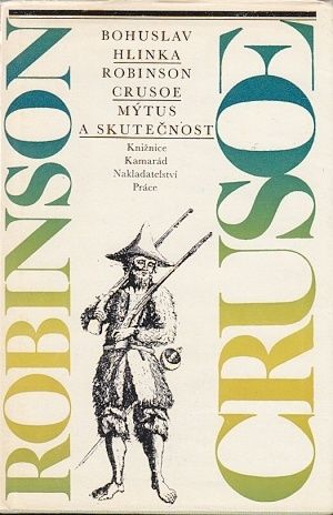 Robinson Crusoe  Mytus a skutecnost - Hlinka Bohuslav | antikvariat - detail knihy