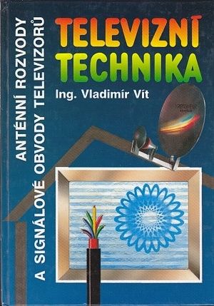 Televizni technika  Antenni rozvody a signalove obvody televizoru - Vit Vladimir | antikvariat - detail knihy