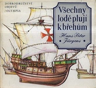 Vsechny lode pluji k brehum  dobrodruzstvi objevu - Jurgens Hans Peter | antikvariat - detail knihy