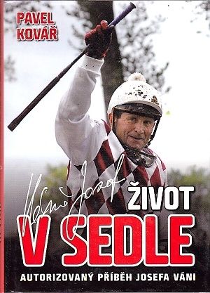 Zivot v sedle Autorizovany pribeh Josefa Vani - Kovar Pavel | antikvariat - detail knihy
