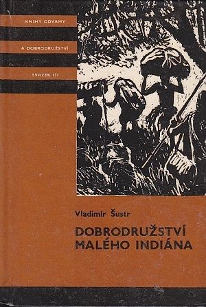 Dobrodruzstvi maleho indiana - Sustr Vladimir | antikvariat - detail knihy