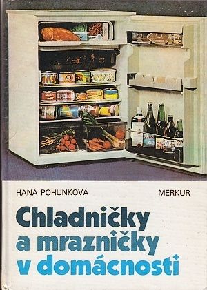 Chladnicky a mraznicky v domacnosti - Pohunkova Hana | antikvariat - detail knihy