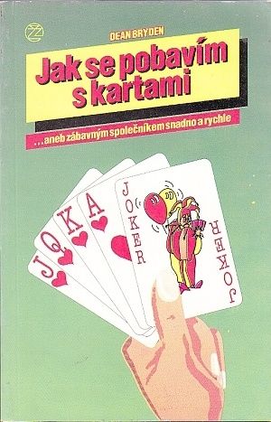 Jak se pobavim s kartami Patience kouzla hadani budoucnosti - Bryden Dean | antikvariat - detail knihy