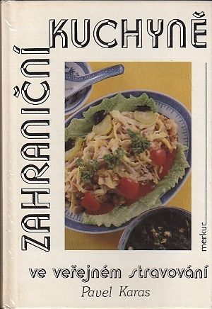 Zahranicni kuchyne ve verejnem stravovani - Karas Pavel | antikvariat - detail knihy