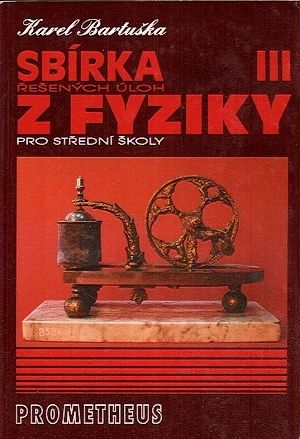 Sbirka resenych uloh z fyziky III pro stredni skoly - Bartuska Karel | antikvariat - detail knihy