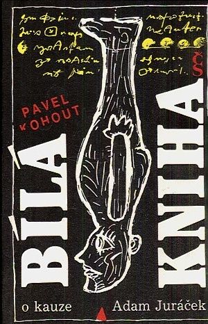 Bila kniha o kauze Adam Juracek - Kohout Pavel | antikvariat - detail knihy