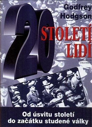 Stoleti lidi  Od usvitu stoleti do zacatku studene valky - Hodgson Godfrey | antikvariat - detail knihy