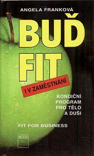 Bud fit i v zamestnani  kondicni program pro telo a dusi - Frankova Angela | antikvariat - detail knihy
