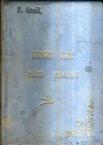 Deset let pred Trojou  skupina staroklassickych obrazu - Gresl Frantisek | antikvariat - detail knihy