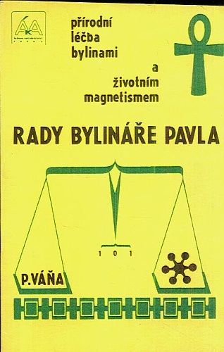 Rady bylinare Pavla  prirodni lecba bylinami a zivotnim magnetismem - Vana Pavel | antikvariat - detail knihy