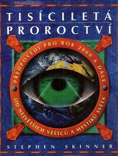 Tisicileta proroctvi  predpovedi pro rok 2000 a dale od nejvetsich vestcu a mystiku sveta - Skinner Stephen | antikvariat - detail knihy