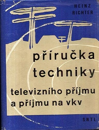 Prirucka techniky televizniho prijmu a prijmu na vkv - Richter Heinz | antikvariat - detail knihy