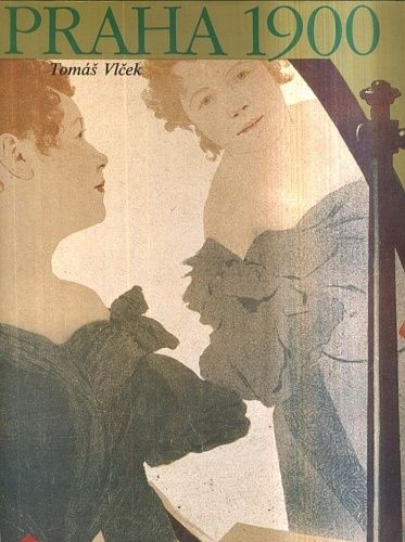 Praha 1900  studie k dejinam kultury a umeni Prahy v letech 1890 az 1914 - Vlcek Tomas | antikvariat - detail knihy