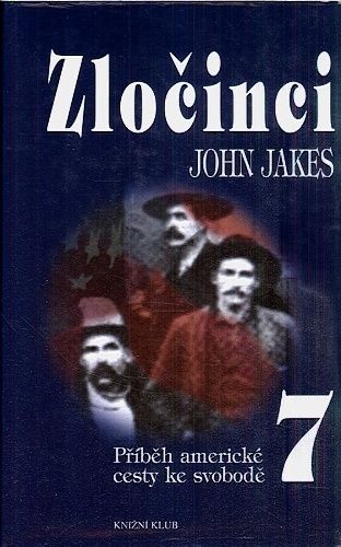 Zlocinci  pribeh americke cesty ke svobode 7 - Jakes John | antikvariat - detail knihy