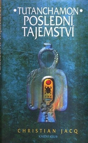 Tutanchamonposledni tajemstvi - Jacq Christian | antikvariat - detail knihy
