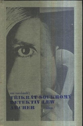 Trikrat soukromy detektiv Lew Archer  Najit obet  Pohled zpatky  Modre kladivo - MacDonald Ross | antikvariat - detail knihy