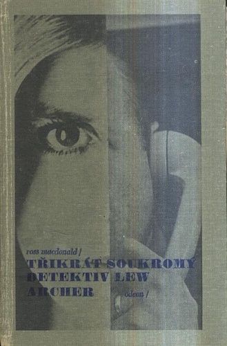 Trikrat soukromy detektiv Lew Archer  Najit obet  Pohled zpatky  Modre kladivo - MacDonald Ross | antikvariat - detail knihy