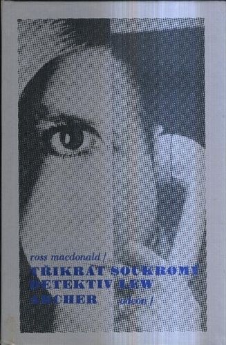 Trikrat soukromy detektiv Lew Archer  Najit obet  Pohled zpatky  Modre kladivo - MacDonald Ross | antikvariat - detail knihy