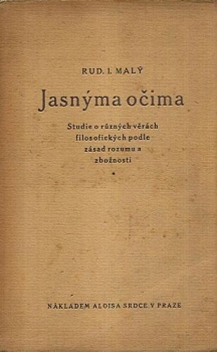 Jasnyma ocima  studie o ruznych verach filosofickych podle zasad rozumu a zboznosti - Maly RudI | antikvariat - detail knihy