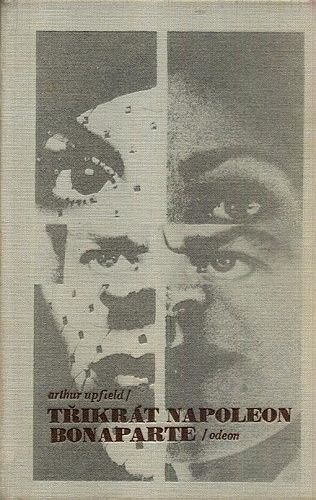 Trikrat Napoleon Bonaparte  Vdovy z Broome  Zlovestne kameny  Bony kupuje zenu - Upfield Arthur | antikvariat - detail knihy