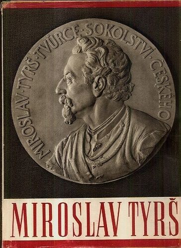 Dr Miroslav Tyrs  osvobozensky smysl jeho dila - Prazak Albert | antikvariat - detail knihy