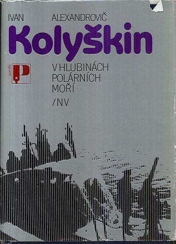 V hlubinach polarnich mori - Kolyskin Alexandrovic Ivan | antikvariat - detail knihy