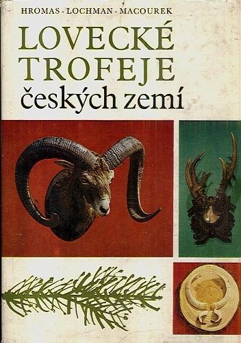 Lovecke trofeje ceskych zemi - Hromas  Lochman  Macourek | antikvariat - detail knihy