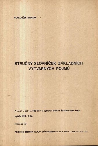 Strucny slovnicek zakladnich vytvarnych pojmu - Hlavacek Jaroslav | antikvariat - detail knihy