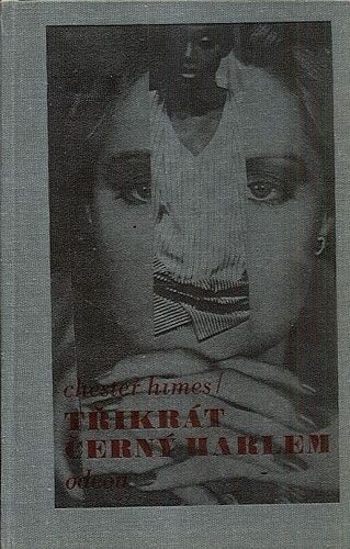 3x cerny Harlem  Z lasky k Imabelle  Jak prisla bavlna do Harlemu  Horky den horka noc - Himes Chester | antikvariat - detail knihy