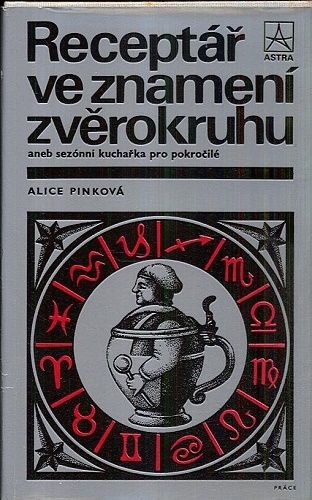 Receptar ve znameni zverokruhu aneb sezonni kucharka pro pokrocile - Pinkova Alice | antikvariat - detail knihy