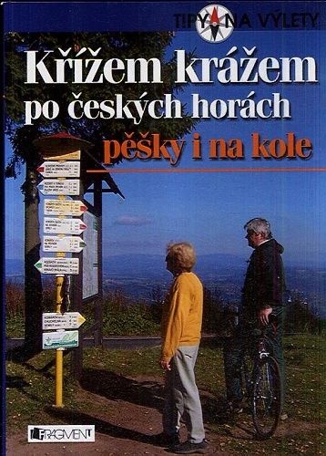 Krizem krazem po ceskych horach pesky i na kole  Tipy na vylety - Fertek Tomas | antikvariat - detail knihy