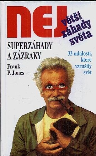 Superzahady a zazraky  Nejvetsi zahady sveta - Jones Frank P | antikvariat - detail knihy