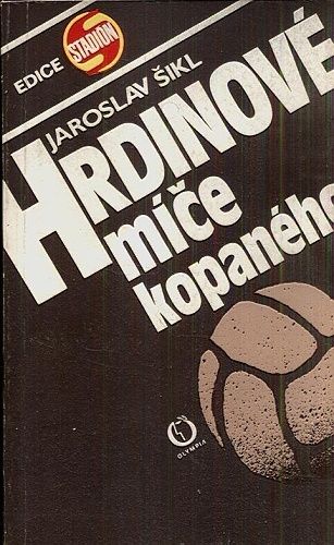 Hrdinove mice kopaneho - Sikl Jaroslav | antikvariat - detail knihy