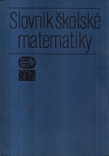 Slovnik skolske matematiky - Kol autoru | antikvariat - detail knihy