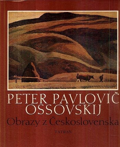 Peter Pavlovic Ossovskij  Obrazy z Ceskoslovenska - Bachraty Bohumir | antikvariat - detail knihy