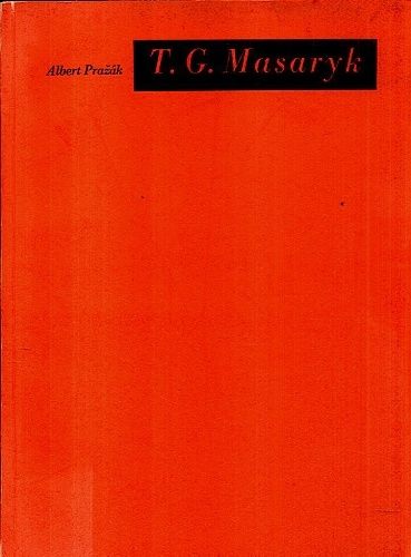 TG Masaryk  K jeho nazorum na umeni hlavne slovesne - Prazak Albert | antikvariat - detail knihy
