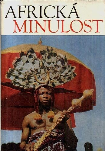 Africka minulost  kroniky od davnoveku po moderni dobu - Davidson Basil | antikvariat - detail knihy
