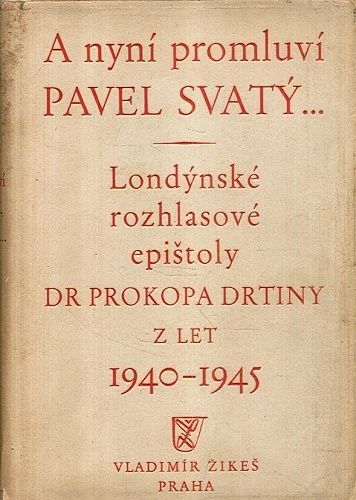 A nyni promluvi Pavel Svaty  londynske rozhlasove epistoly Dr Prokopa Drtiny z let 1940 az 1945 | antikvariat - detail knihy