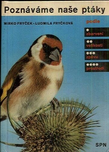 Poznavame nase ptaky podle zbarveni velikosti zpevu a prostredi - Frycek Mirko Fryckova Ludmila | antikvariat - detail knihy