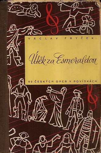 Utek za Esmeraldou  montaz dejovych obsahu 80 oper ceskych skladatelu - Frycek Vaclav | antikvariat - detail knihy