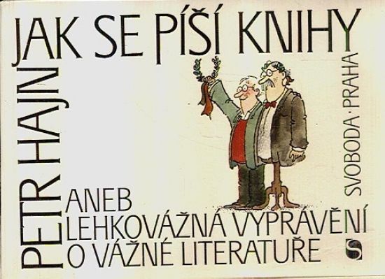 Jak se pisi knihy aneb lehkovazna vypraveni o vazne literature - Hajn Petr | antikvariat - detail knihy
